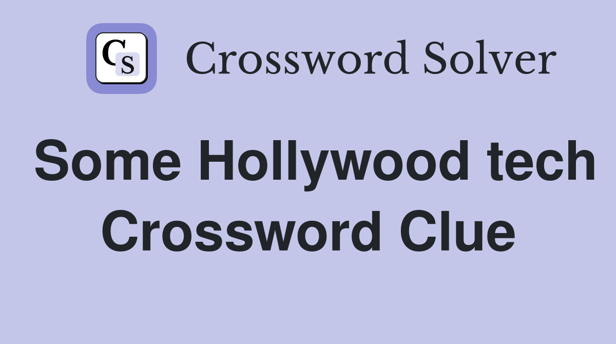Some Hollywood tech Crossword Clue