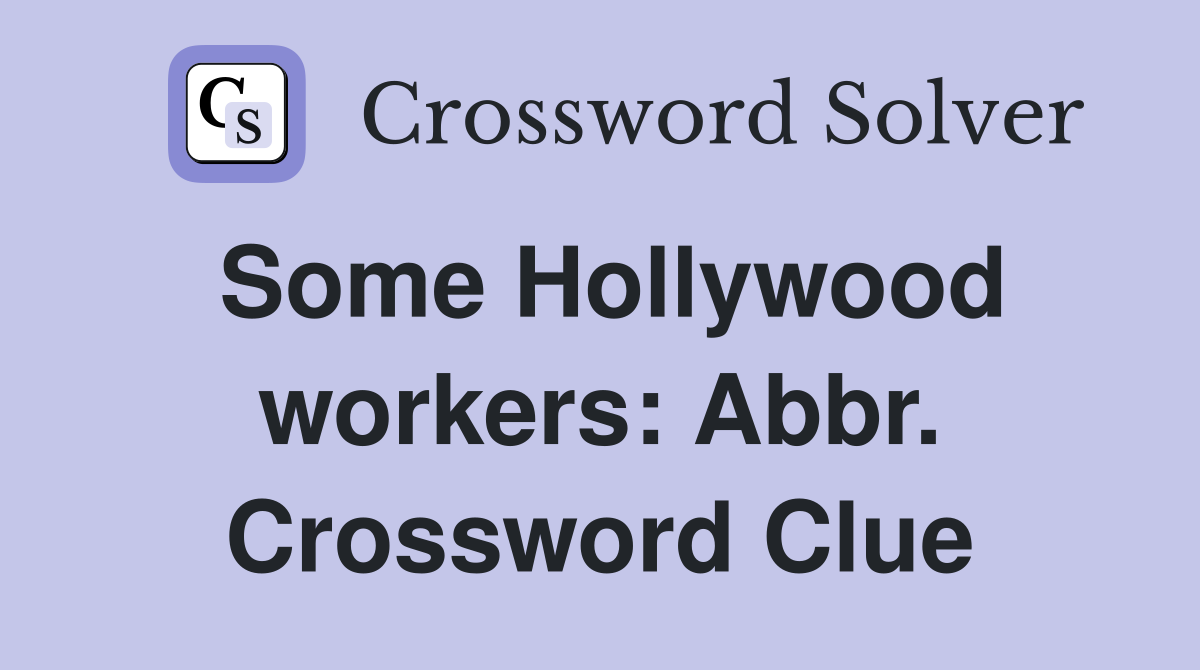 Some Hollywood workers: Abbr. Crossword Clue