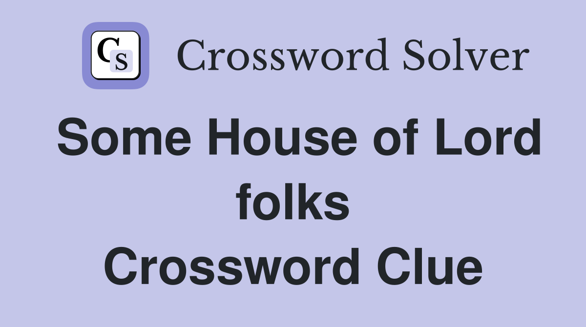 Some House of Lord folks Crossword Clue