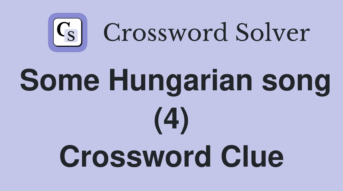 Some Hungarian song (4) Crossword Clue
