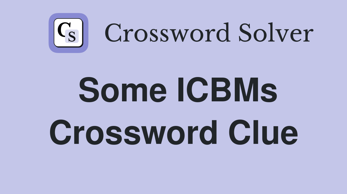 Some ICBMs Crossword Clue