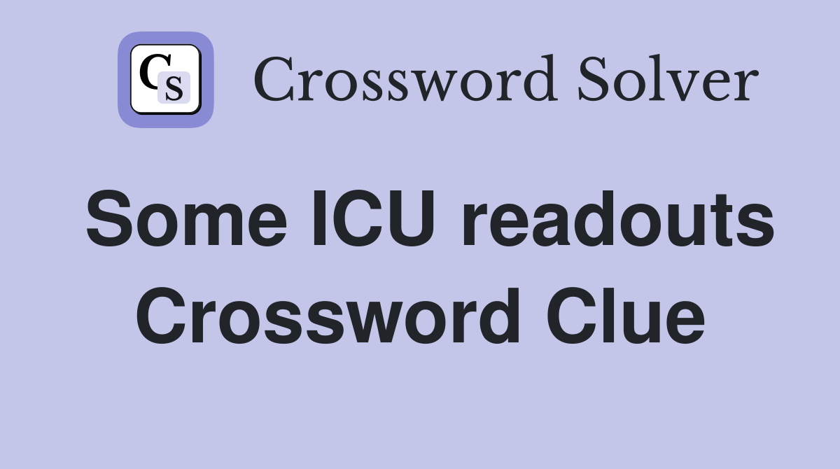 Some ICU readouts Crossword Clue