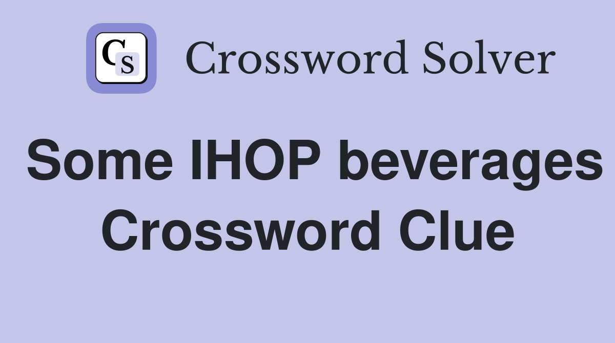 Some IHOP beverages Crossword Clue