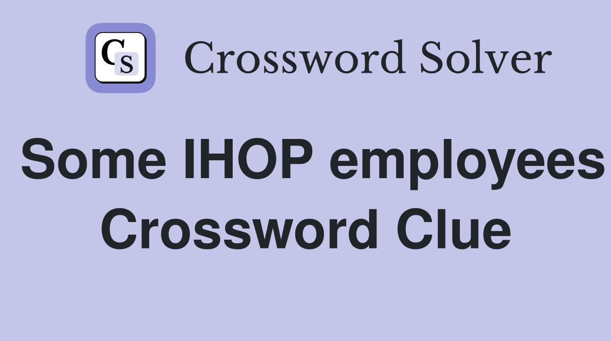 Some IHOP employees Crossword Clue