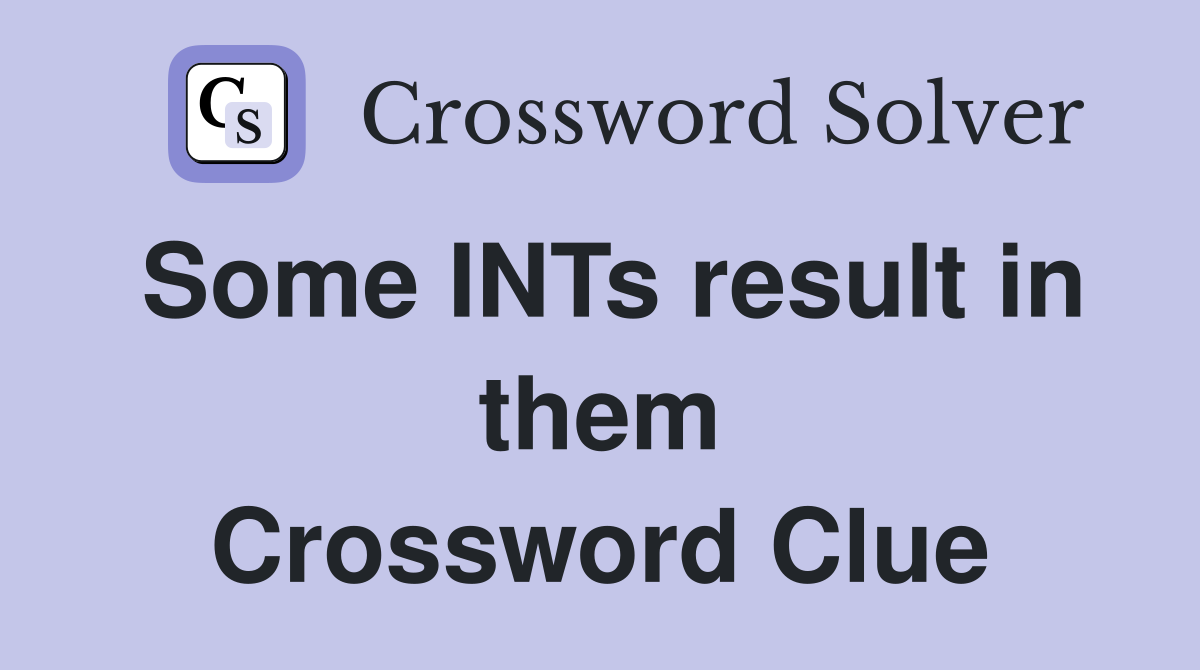 Some INTs result in them Crossword Clue
