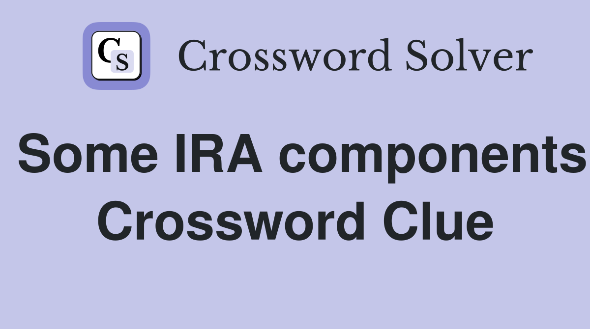 Some IRA components Crossword Clue