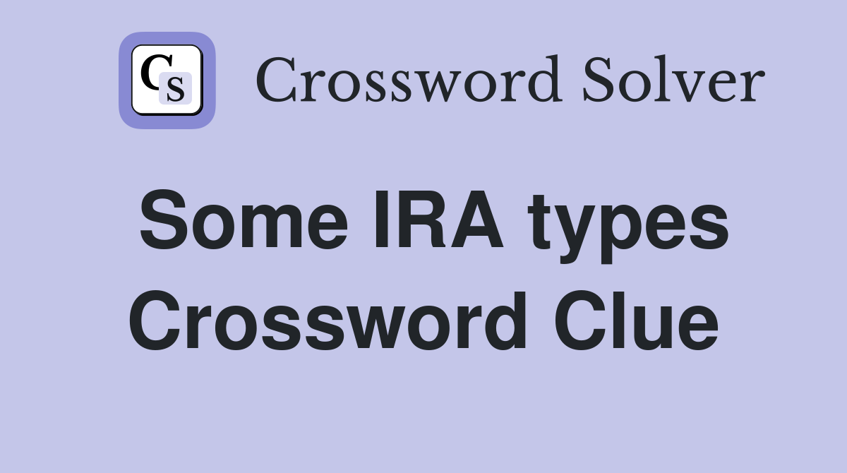 Some IRA types Crossword Clue