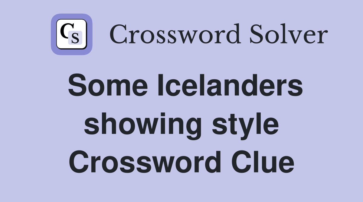 Some Icelanders showing style Crossword Clue