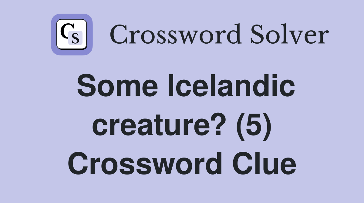 Some Icelandic creature? (5) Crossword Clue