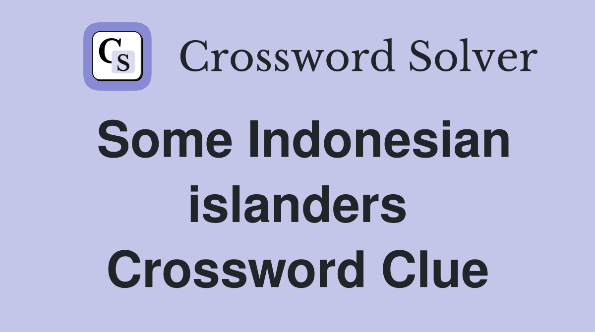 Some Indonesian islanders Crossword Clue