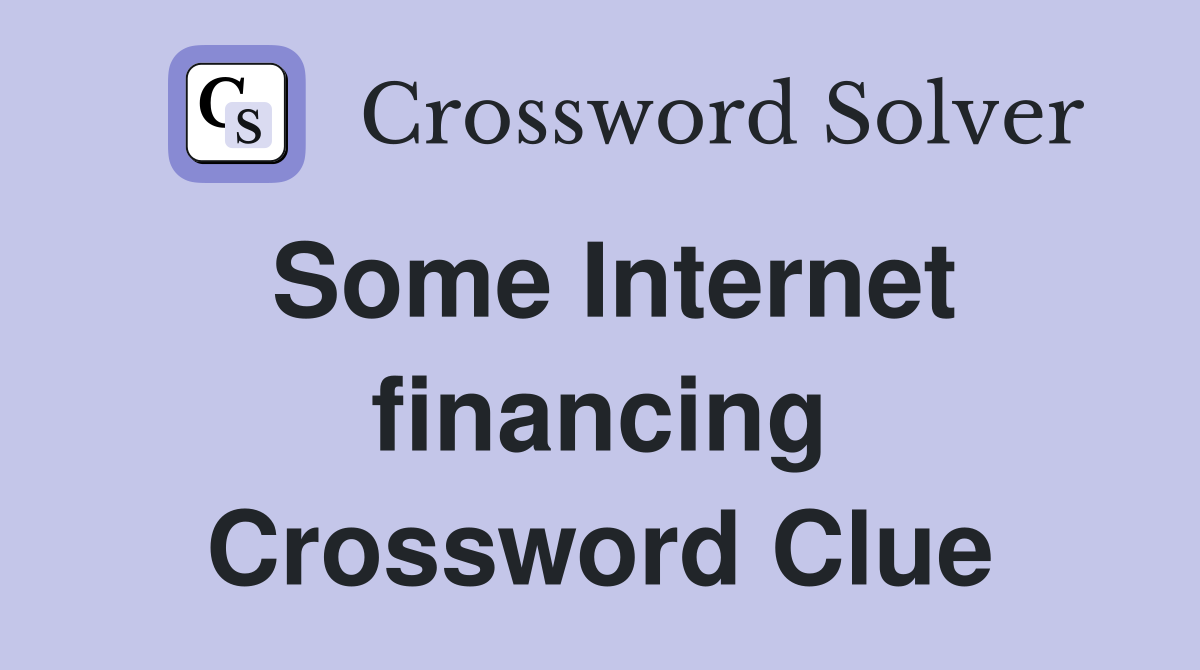 Some Internet financing Crossword Clue