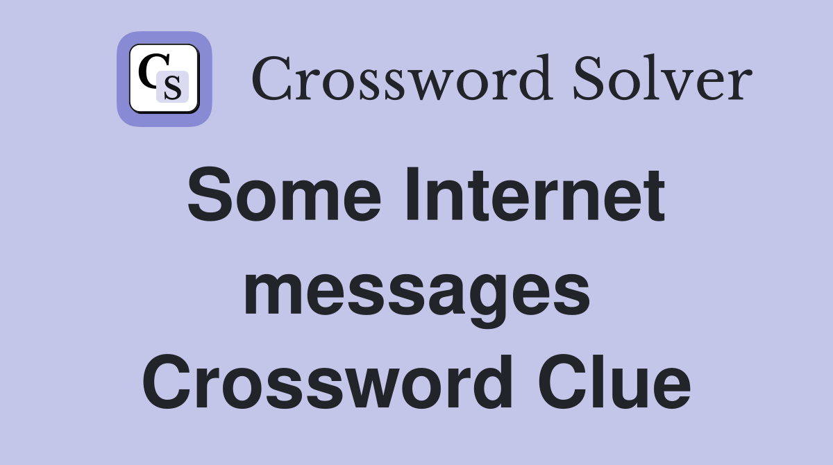 Some Internet messages Crossword Clue