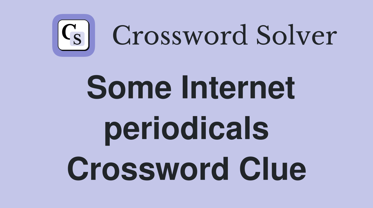 Some Internet periodicals Crossword Clue