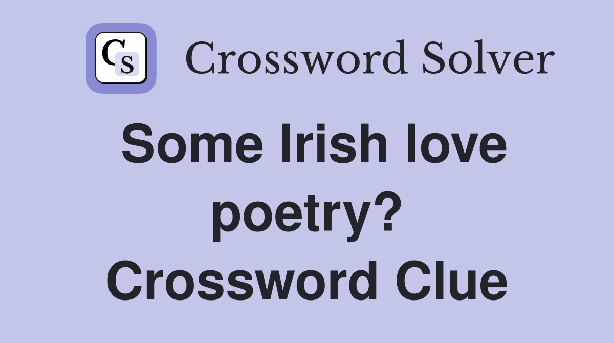 Some Irish love poetry? Crossword Clue
