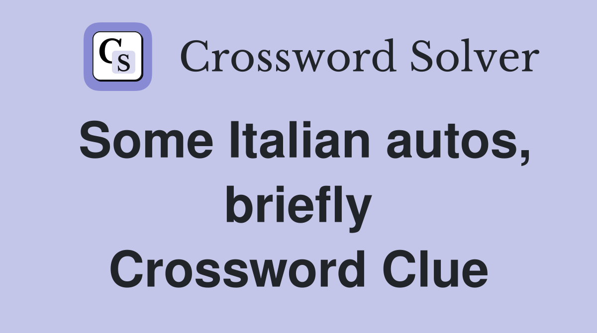Some Italian autos, briefly Crossword Clue