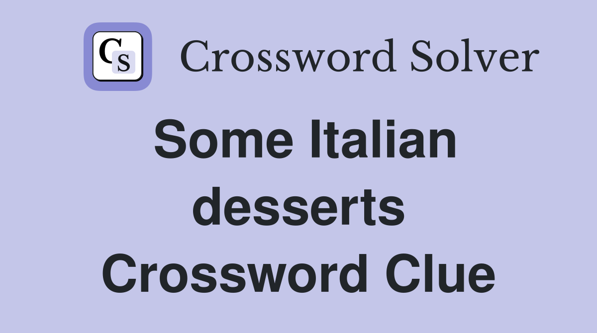 Some Italian desserts Crossword Clue