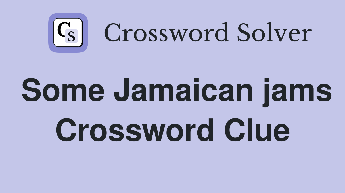 Some Jamaican jams Crossword Clue