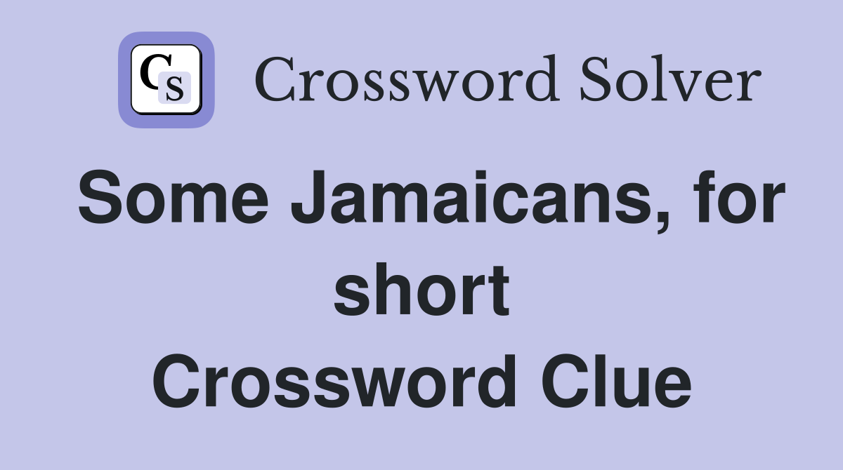 Some Jamaicans, for short Crossword Clue