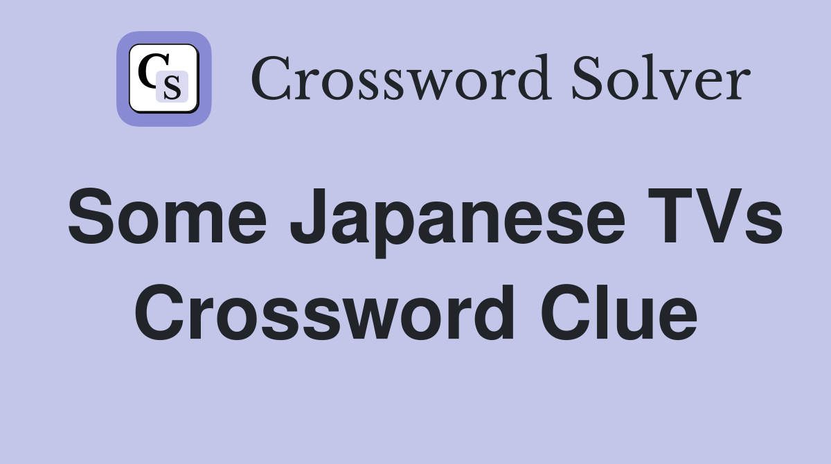 Some Japanese TVs Crossword Clue