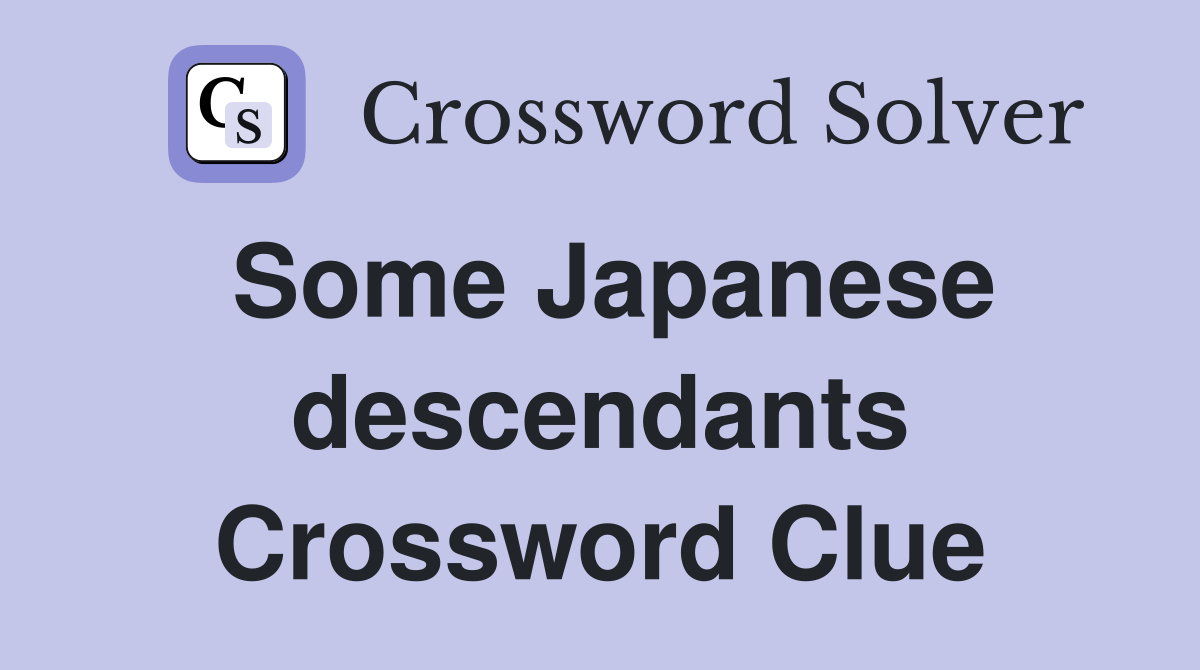 Some Japanese descendants Crossword Clue