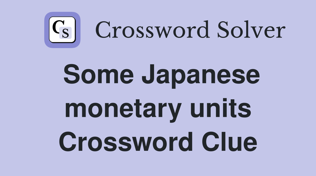 Some Japanese monetary units Crossword Clue