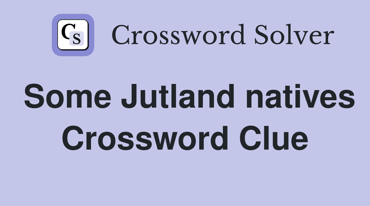 Some Jutland natives Crossword Clue