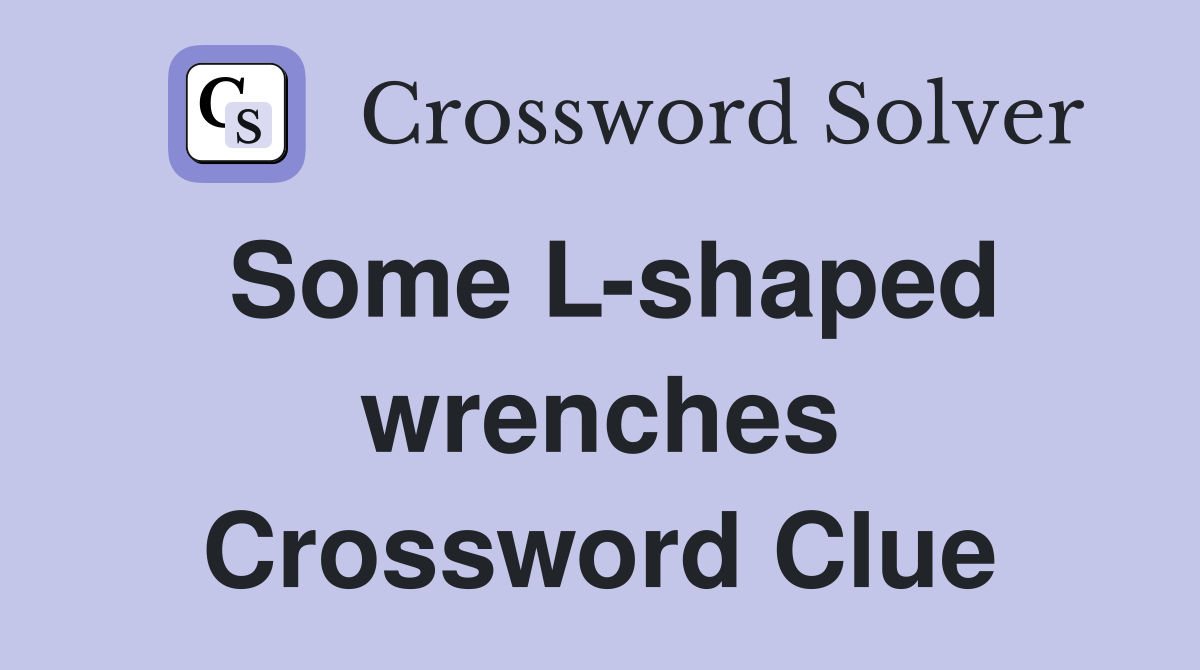 Some L-shaped wrenches Crossword Clue