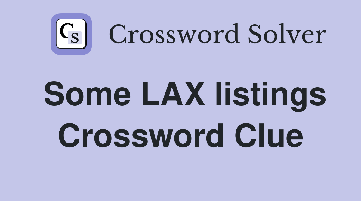 Some LAX listings Crossword Clue