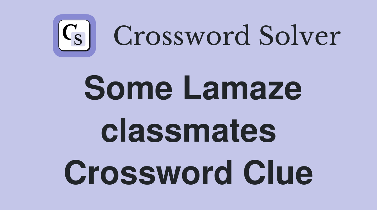 Some Lamaze classmates Crossword Clue