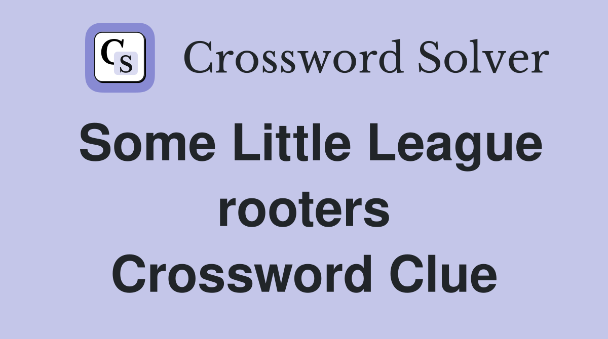 Some Little League rooters Crossword Clue