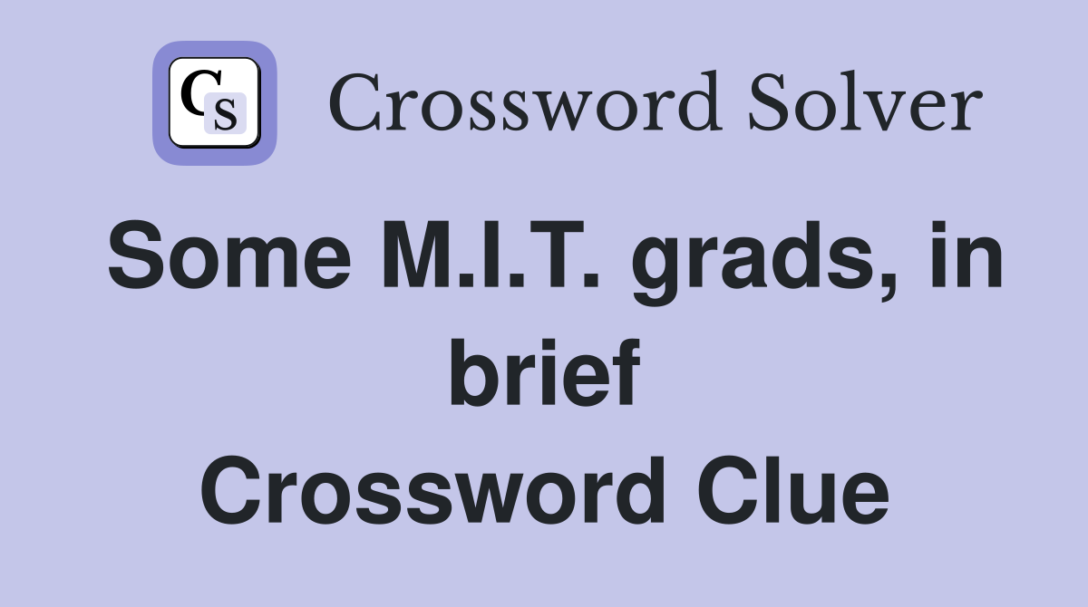 Some M.I.T. grads, in brief Crossword Clue