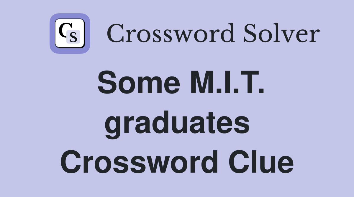 Some M.I.T. graduates Crossword Clue