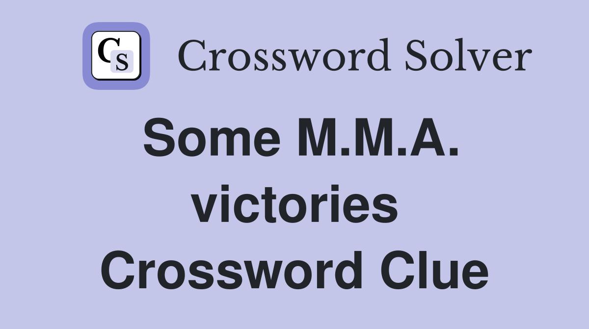 Some M.M.A. victories Crossword Clue