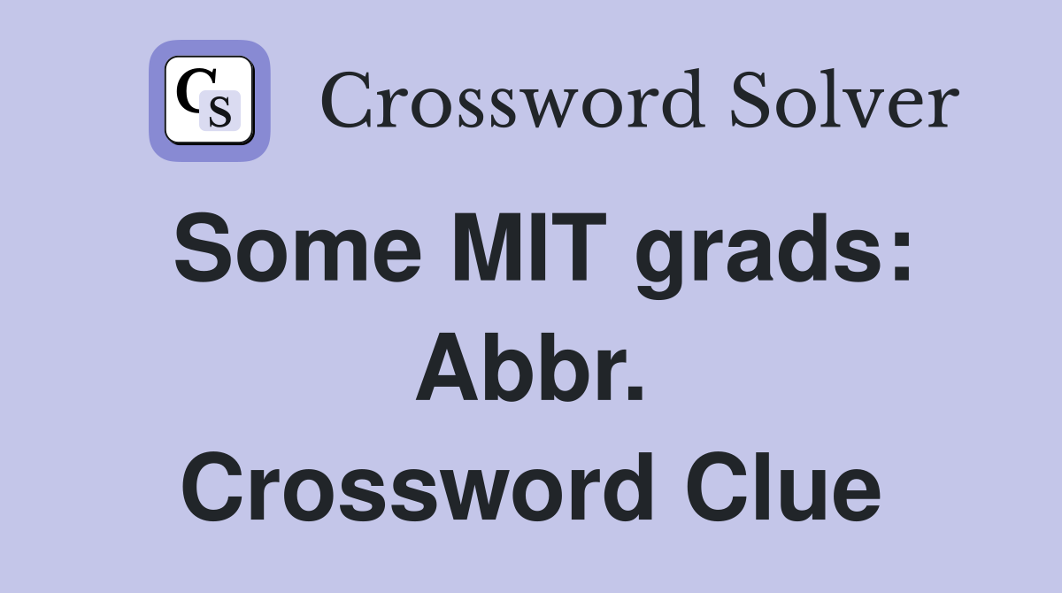 Some MIT grads: Abbr. Crossword Clue