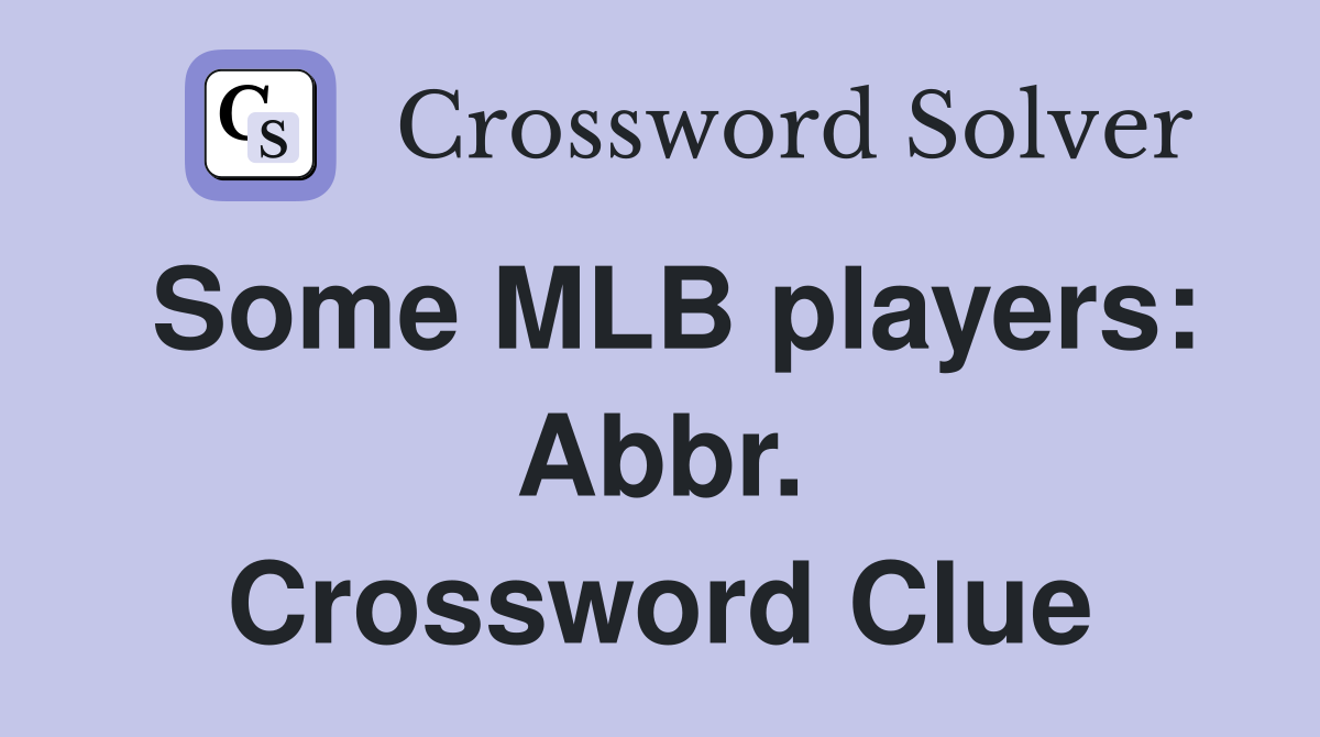 Some MLB players: Abbr. Crossword Clue