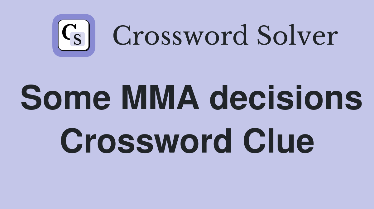 Some MMA decisions Crossword Clue