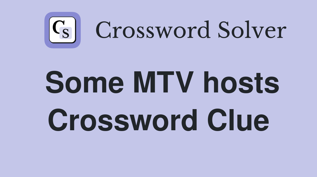 Some MTV hosts Crossword Clue