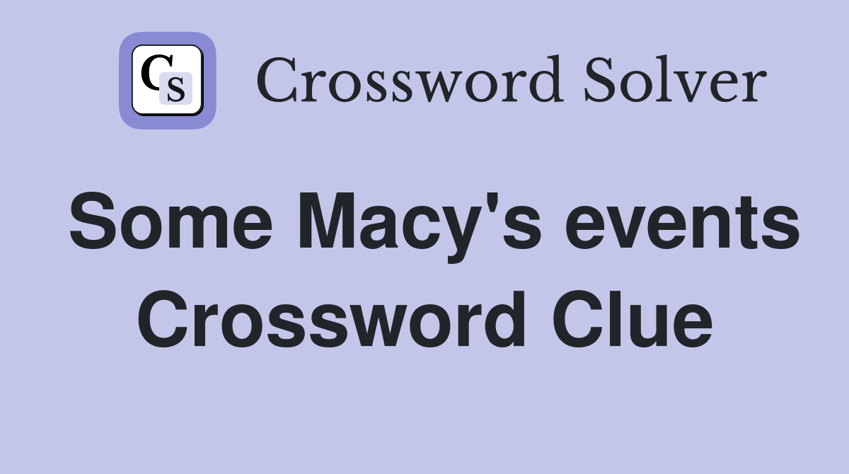 Some Macy's events Crossword Clue