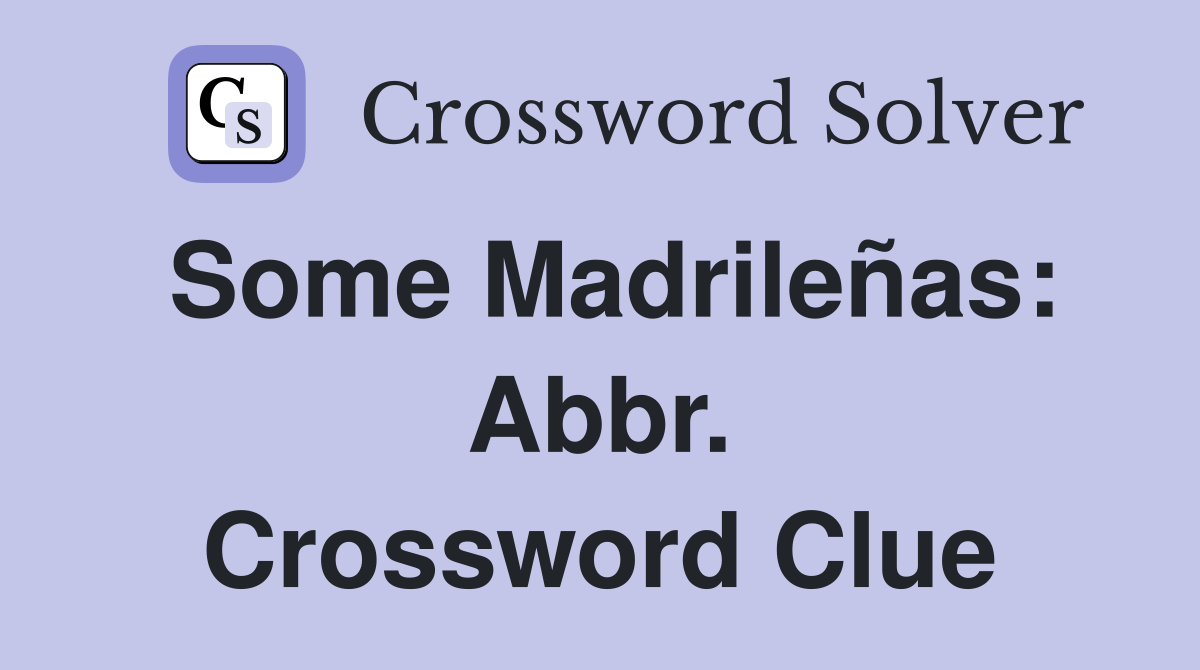 Some Madrileñas: Abbr. Crossword Clue