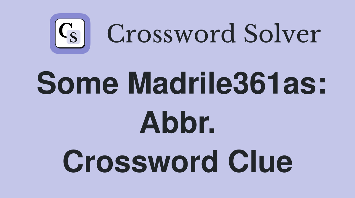 Some Madrile361as: Abbr. Crossword Clue