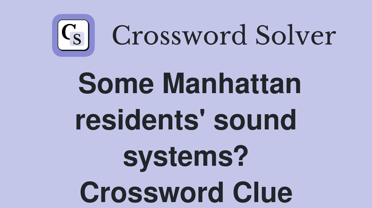 Some Manhattan residents' sound systems? Crossword Clue