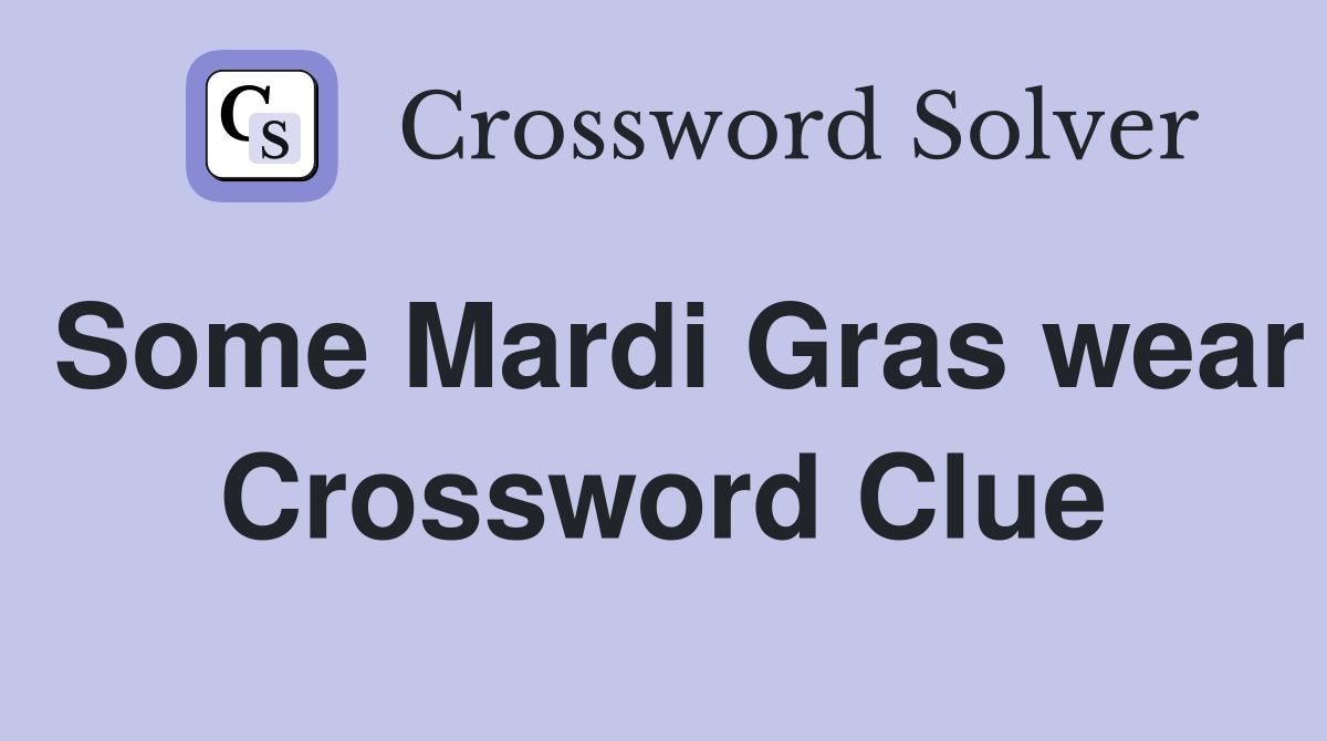 Some Mardi Gras wear Crossword Clue