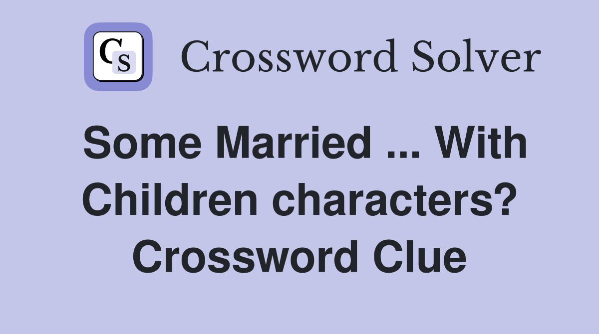 Some Married ... With Children characters? Crossword Clue
