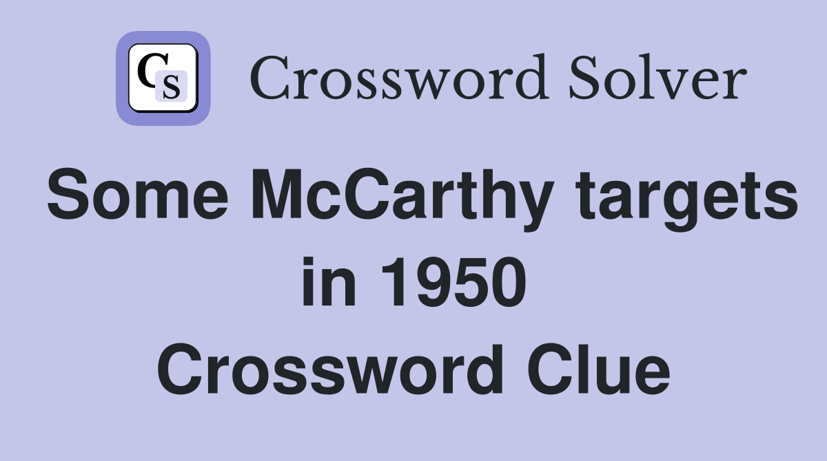 Some McCarthy targets in 1950 Crossword Clue