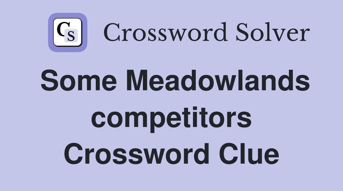 Some Meadowlands competitors Crossword Clue