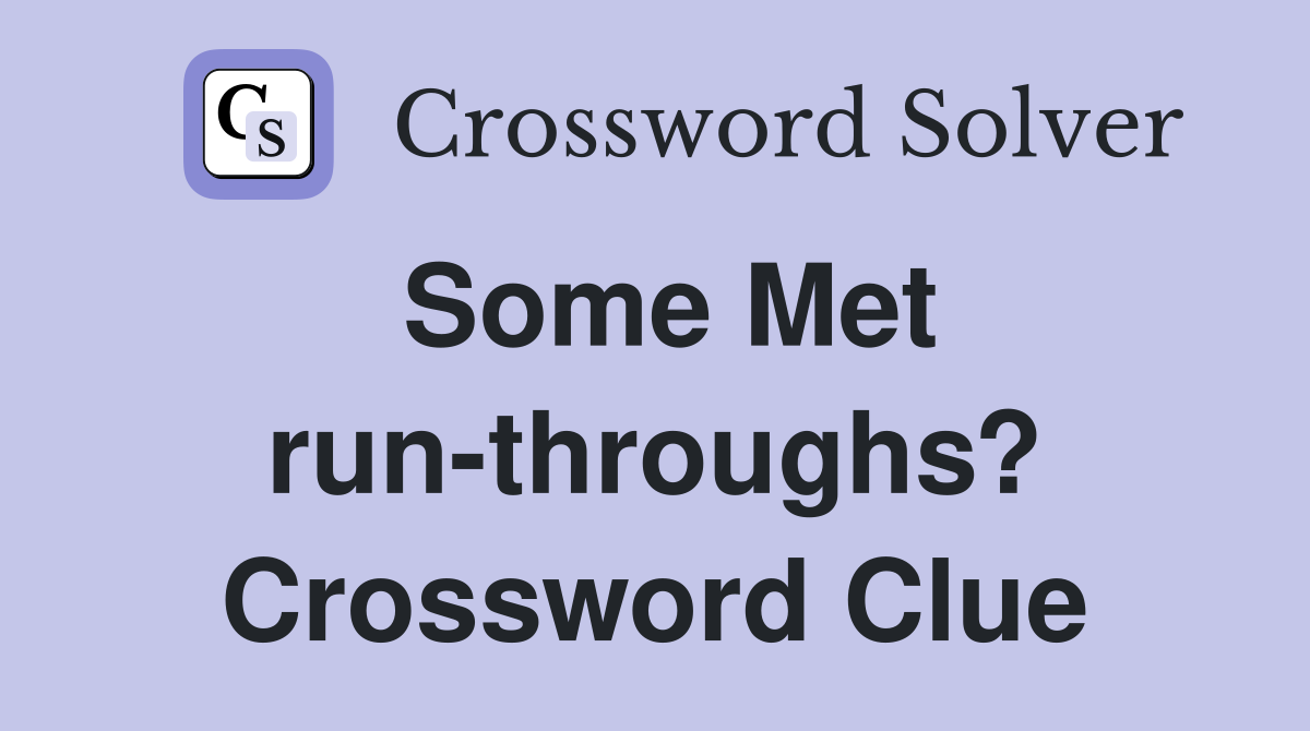 Some Met run-throughs? Crossword Clue