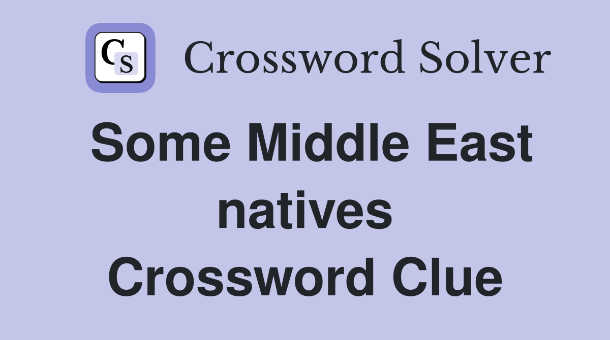 Some Middle East natives Crossword Clue
