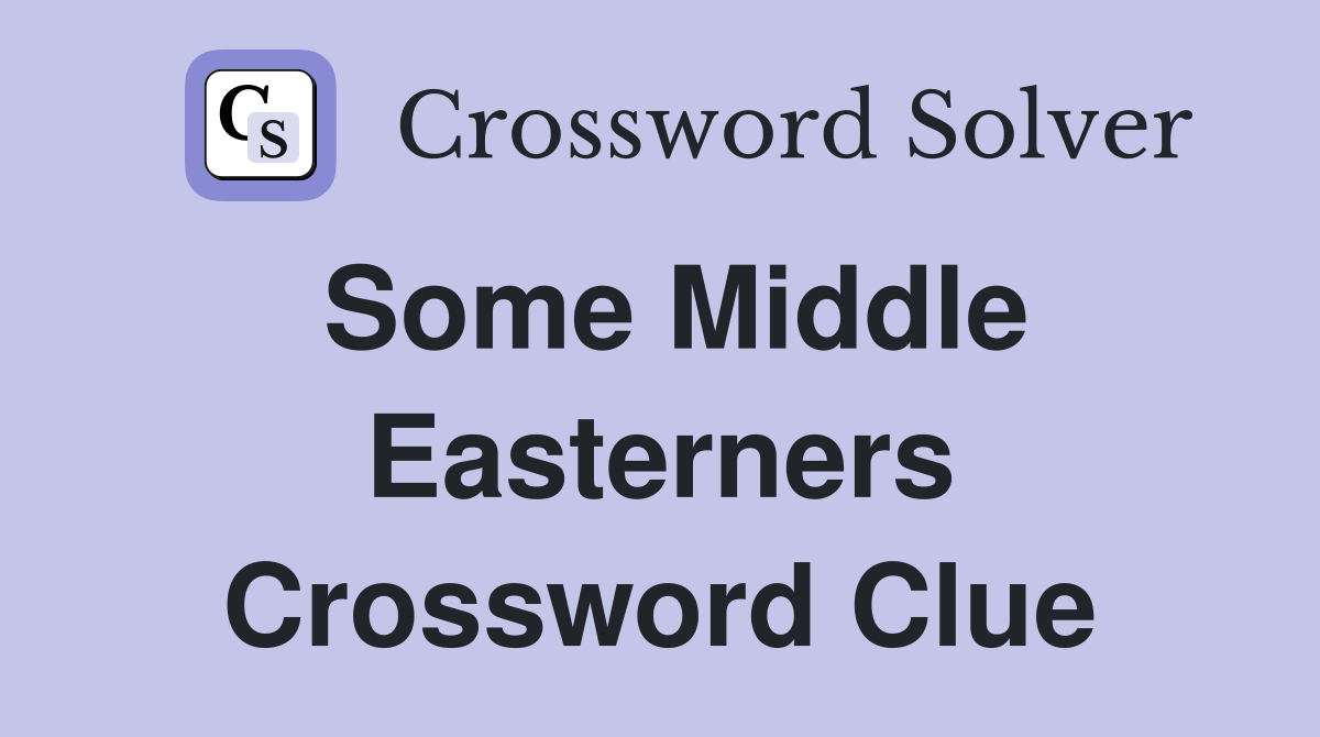 Some Middle Easterners Crossword Clue