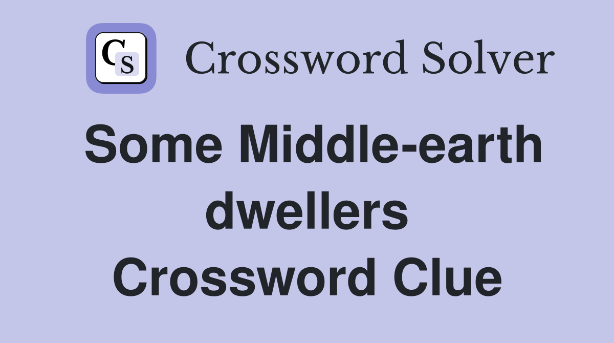 Some Middle-earth dwellers Crossword Clue