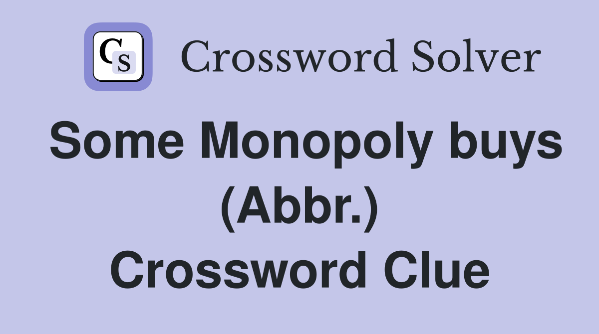 Some Monopoly buys (Abbr.) Crossword Clue